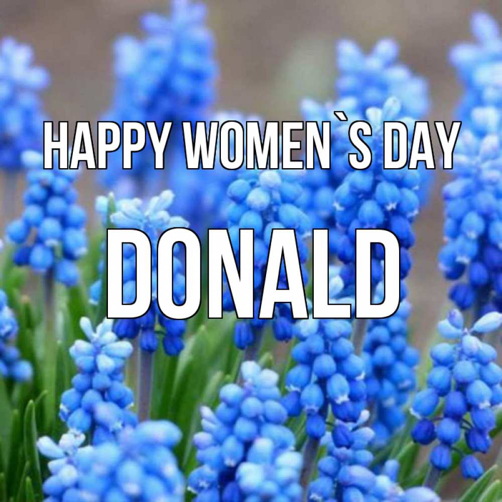 Greetings card с именем, Donald happy women`s day Поздравительная открытка для женщин с цветами на праздничную дату Greetings with text for free download 